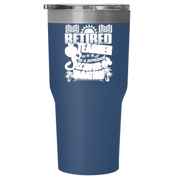 Retired Teacher Tumbler 30 oz Stainless Steel, Summer Vacation Travel Mug