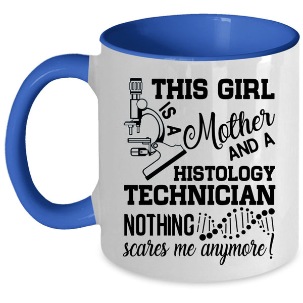 Mom Coffee Mug, This Girl Is A Mother And A Histology Technician Accent Mug