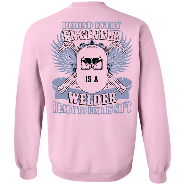 I Love Welding T Shirt, Behind Every Engineer Is A Welder Sweatshirt
