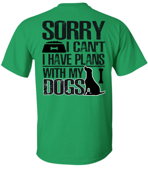 I Have Plans With My Dogs T Shirt, I Love My Dog T Shirt