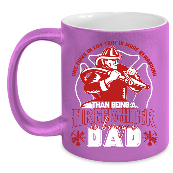 Being A Firefighter Coffee Mug, Being A Dad Coffee Cup
