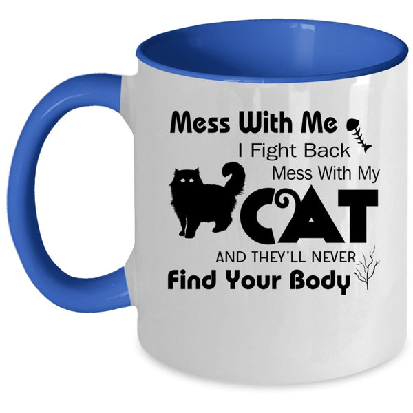 Cute Gift For Cat Lover Coffee Mug, Don't Mess With My Cat Accent Mug