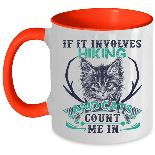 Cute Cat Lovers Coffee Mug, If It Involves Hiking And Cats Accent Mug