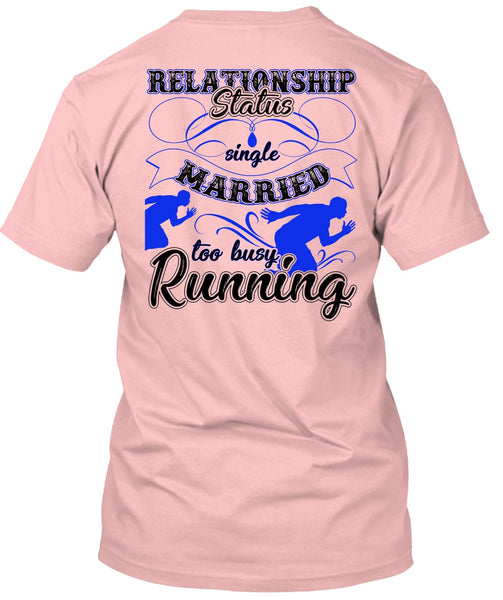 Married Too Busy Running T Shirt, Being A Runner T Shirt