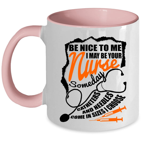 Funny Gift For Nurses Coffee Mug, I May Be Your Nurse Accent Mug