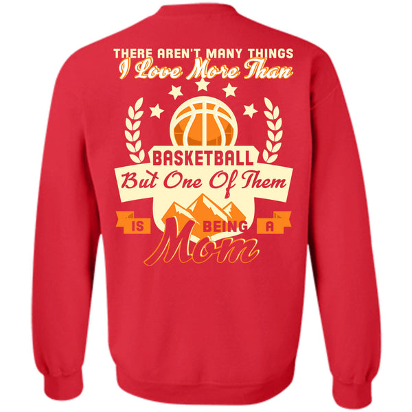 Being A Mom T Shirt, I Love Basketball Sweatshirt