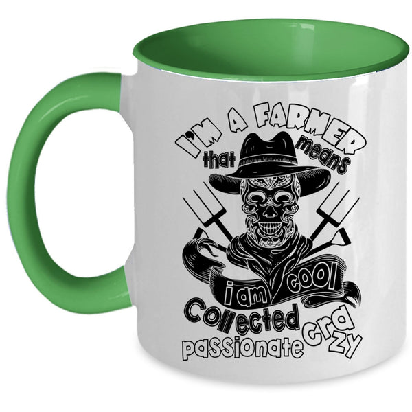 I Am Cool Collected Crazy Coffee Mug, I'm A Farmer Accent Mug