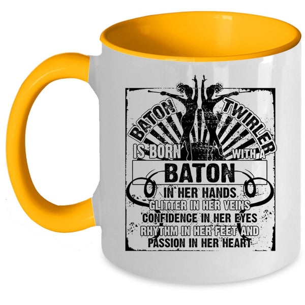 Cute Coffee Mug, Baton Twirler Is Born With A Baton In Her Hand Accent Mug