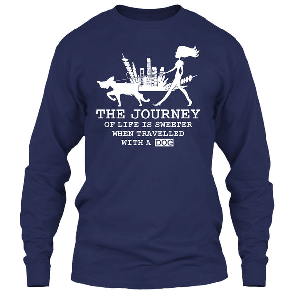 The Journey Of Life Is Sweeter T Shirt, when Travelled With A Dog T Shirt