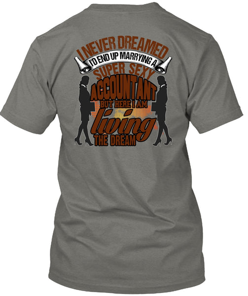 I'd End Up Marrying An Accountant T Shirt, I Never Dreamed T Shirt