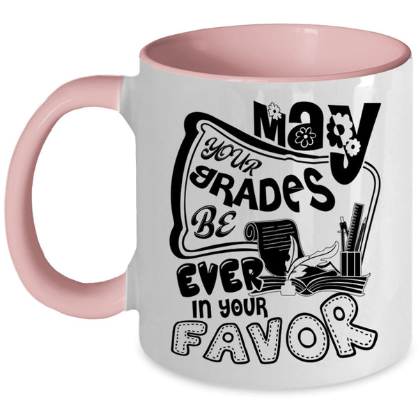 Cute Teachers Coffee Mug, May Your Grades Be Ever In Your Favor Accent Mug