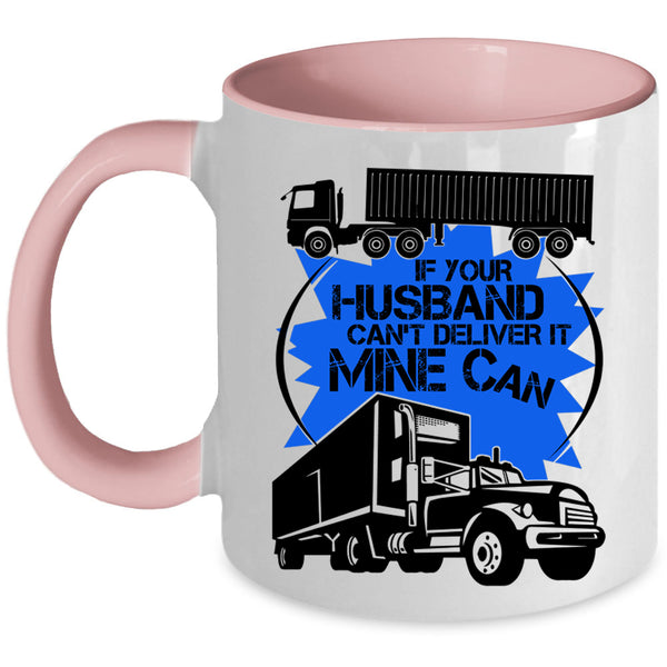 Funny Trucker Coffee Mug, If Your Husband Can't Deliver Accent Mug