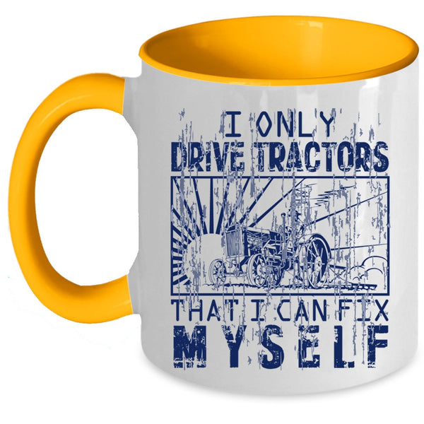 Awesome Tractor Driver Coffee Mug, I Only Drive Tractors Accent Mug