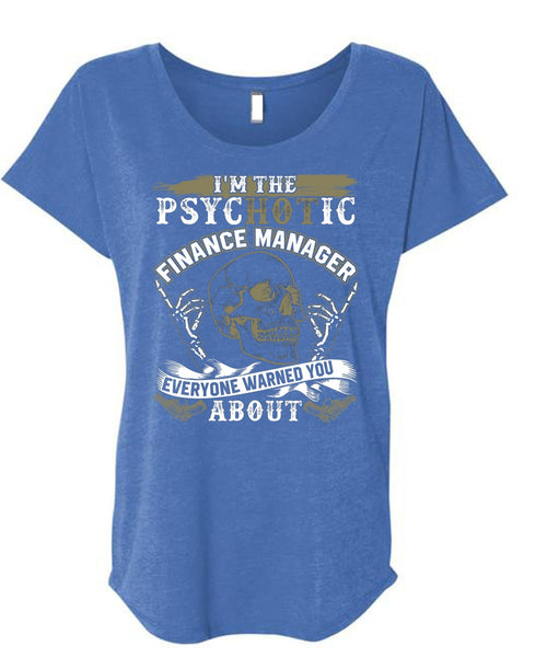 I'm The Psychotic Finance Manager T Shirt, Being A Manager T Shirt, Cool Shirt (Ladies' Triblend Dolman Sleeve)