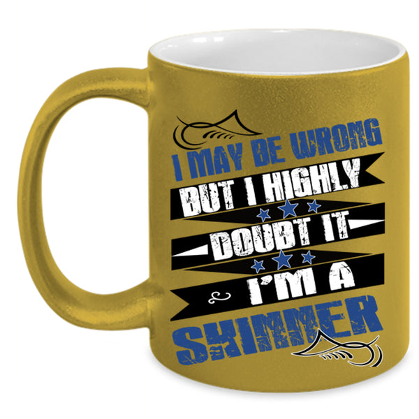 I'm A Skinner Coffee Mug, I May Be Wrong  Accent Mug
