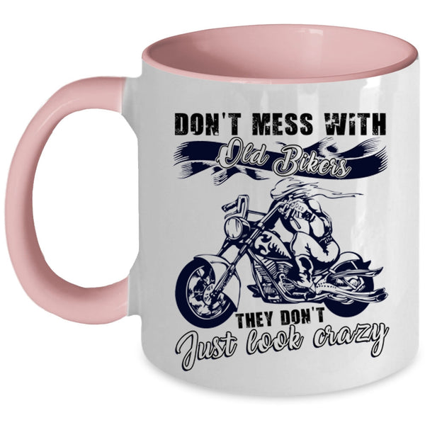 They Don't Just Look Crazy Coffee Mug, Don't Mess With Old Bikers Accent Mug