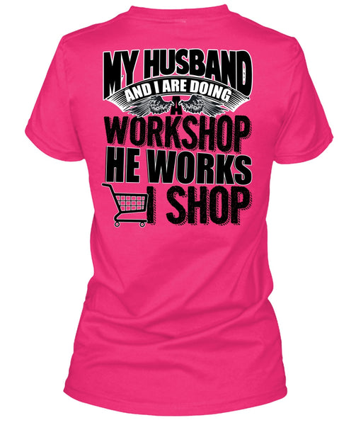 My Husband And I Are Doing A Workshop T Shirt, He Works Shop T Shirt, Cool Shirt (Ladies LS Heather V-Neck)