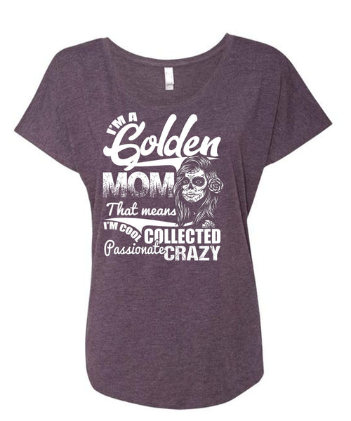 I'm A Golden Mom T Shirt, Passionate Crazy T Shirt, Cool Shirt (Ladies' Triblend Dolman Sleeve)