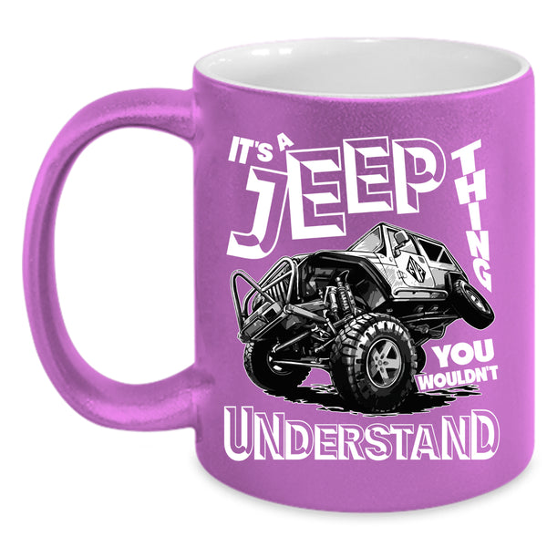 It's A Jeep Thing Coffee Mug, Cool Gift For Jeepaholic Coffee Cup