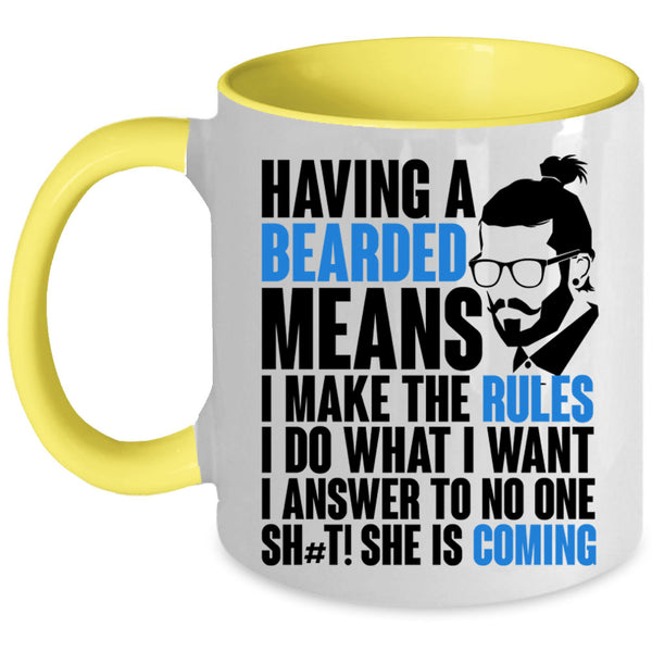 I make The Rules I Do What I Want Coffee Mug, Having A Bearded Means Accent Mug