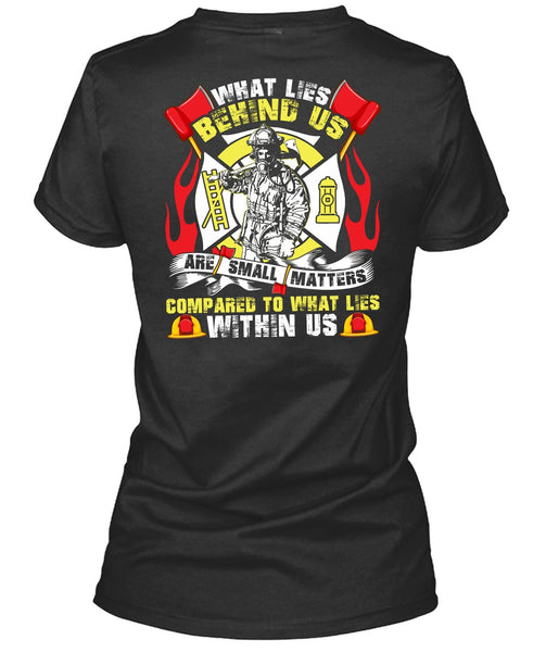 What Lies Behind Us Are Small T Shirt, Being A Firefighter T Shirt