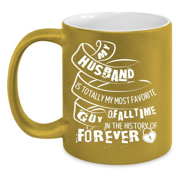 My Husband Is My Most Favorite Guy Coffee Mug, I Love My Husband Coffee Cup
