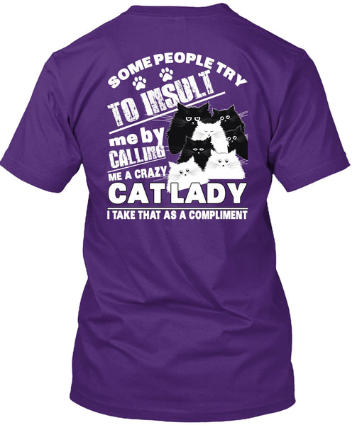 Calling Me A Crazy Cat Lady T Shirt, Some People Try To Insult T Shirt