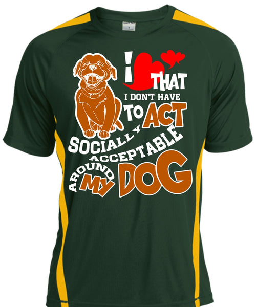Acceptable Around My Dog T Shirt, My Favorite T Shirt, Cool Shirt