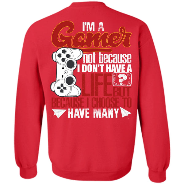I Don't Have A Life T Shirt, I Love Gaming Sweatshirt