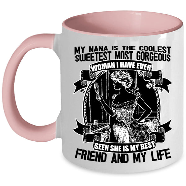 She Is My Best Friend And My Life Coffee Mug, My Nana Is The Coolest Accent Mug
