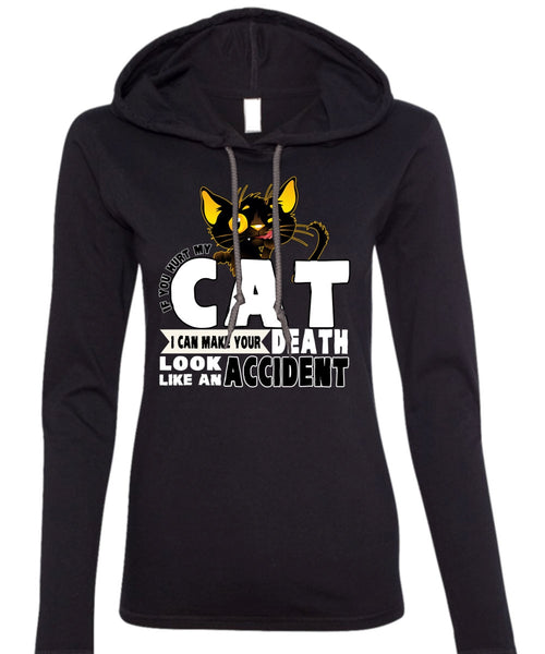 You Hurt My Cat T Shirt, Like An Accident T Shirt (Anvil Ladies Ringspun Hooded)