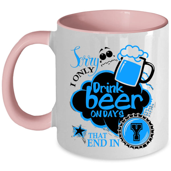 Best Gift For Beer Drinker Coffee Mug, I Only Drink Beer On Days Accent Mug