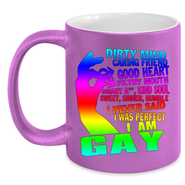 I Am Gay Coffee Mug, I Never Said I Was Perfect Accent Mug