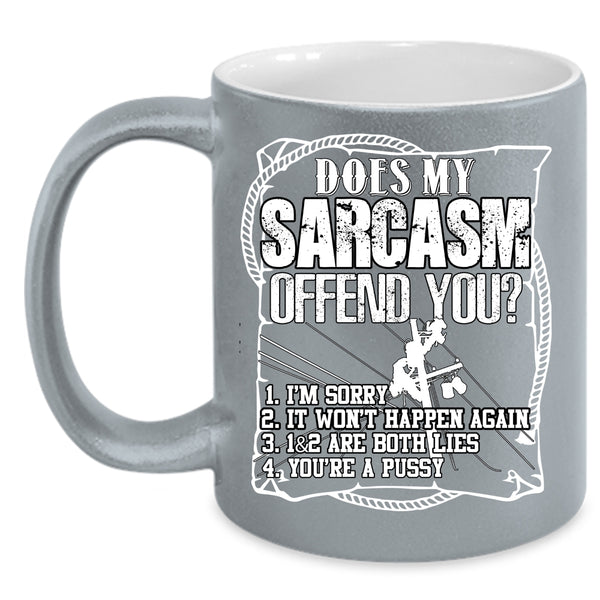 Does My Sarcasm Offend You Coffee Mug, Funny Linemans Coffee Cup