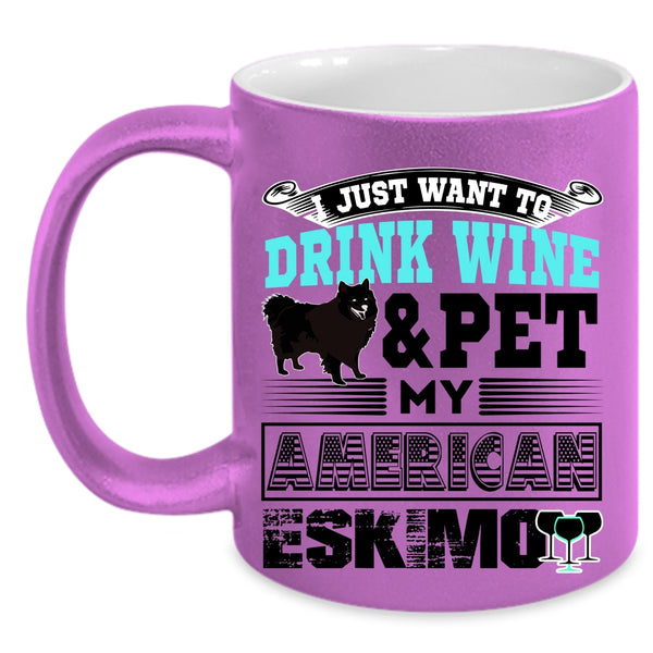 My American Eskimo Coffee Mug, I Just Want To Drink Wine And Pet Accent Mug