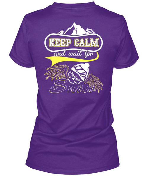 Keep Calm And Wait For Snow T Shirt, Being A Skier T Shirt