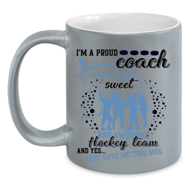 Cool Coach Coffee Mug, I'm A Proud Coach Of A Aweet Hockey Team Accent Mug
