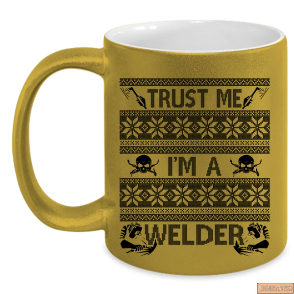Funny Welding Coffee Mug, Trust Me I'm A Welder Accent Mug