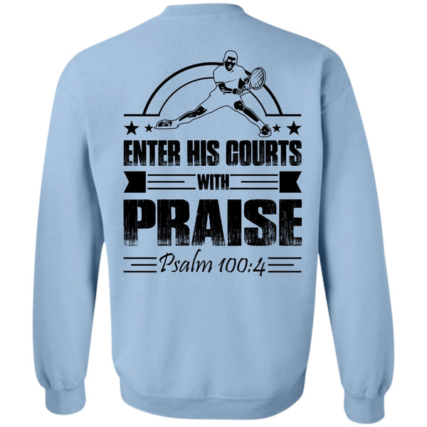 I Love Tennis T Shirt, Enter His Courts With Praise Sweatshirt