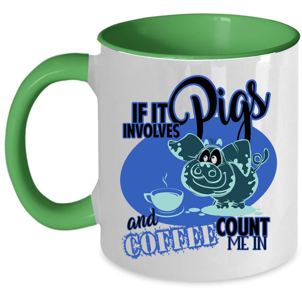 Funny Farmer Coffee Mug, If It Involves Pigs And Coffee  Accent Mug