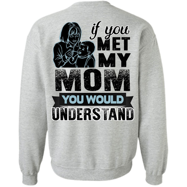 Being A Mom T Shirt, If You Met My Mom Sweatshirt