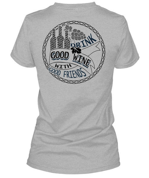 Good Drink Wine With Good Friends T Shirt, I Love Wine T Shirt