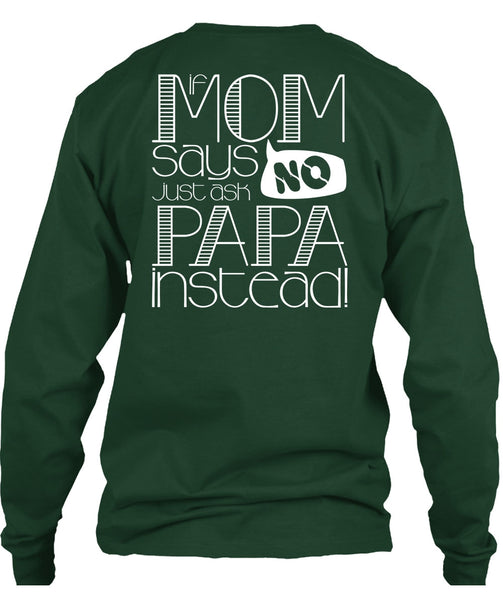 If Mom Says Just Ask Papa Instead T Shirt, Being A Mom T Shirt