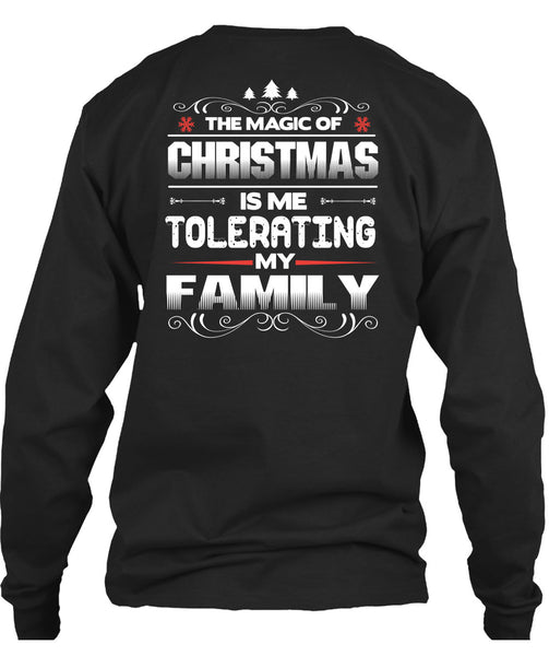 The Magic Of Christmas T Shirt, Me Tolerating My Family T Shirt