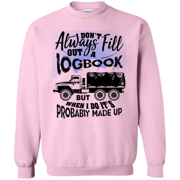 I'm A Trucker T Shirt, Fill Out A Logbook Sweatshirt