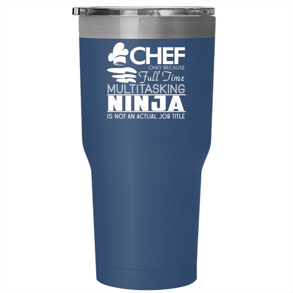 Gift For Chef Tumbler 30 oz Stainless Steel, Actual Job Title T Shirt Travel Mug