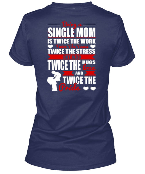 Being A Single Mom T Shirt, Twice The Hugs T Shirt