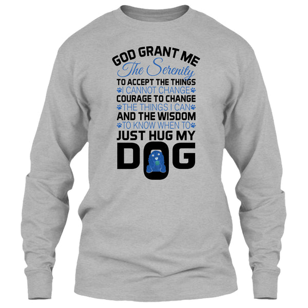 God Grant Me The Serenity T Shirt, I Love My Dog T Shirt