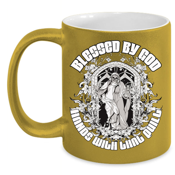 Blessed By God Hands With That Quilt Coffee Mug, Funny Quilt Coffee Cup
