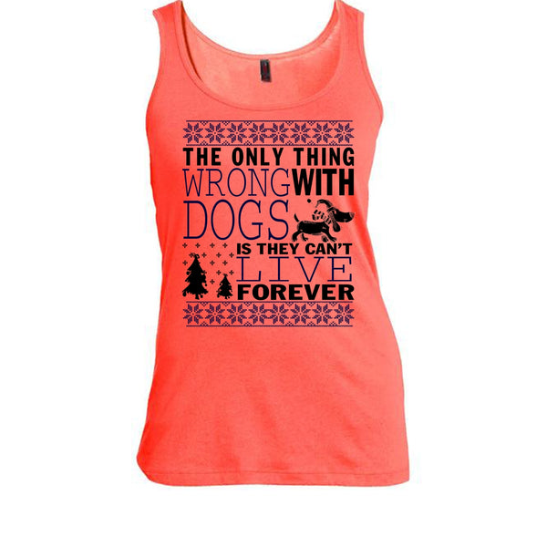 The Only Thing Wrong With Dogs T Shirt, Coolest Dog Lover Tank Top